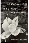 27 Wagons Full of Cotton and Other Plays
