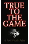 True to the Game
