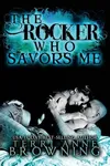 The Rocker Who Savors Me