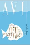 What Do Fish Have to Do With Anything?