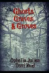 Ghosts, Graves, and Groves