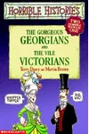 The Gorgeous Georgians and the Vile Victorians