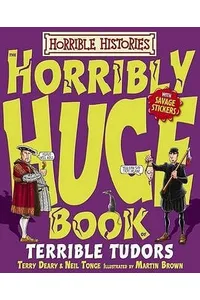 Horribly Huge Book Of Terrible Tudors
