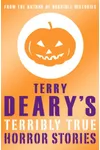 Terribly True Horror Stories