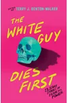 The White Guy Dies First