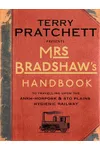 Mrs Bradshaw's Handbook: To Travelling Upon the Ankh-Morpork & Sto Plains Hygienic Railway