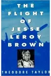 The Flight of Jesse Leroy Brown