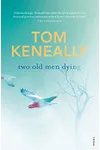 Two Old Men Dying (As: Tom Keneally)