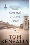 Corporal Hitler’s Pistol (As: Tom Keneally)