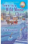 Town in a Wild Moose Chase