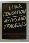 Black Education: Myths and Tragedies
