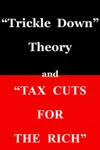 Trickle Down Theory and Tax Cuts for the Rich