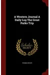 A Western Journal a Daily Log the Great Parks Trip