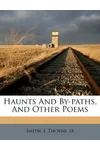Haunts and By-Paths, and Other Poems