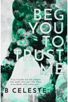 Beg You to Trust Me