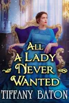 All a Lady Never Wanted