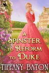 A Spinster to Reform the Duke
