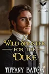 A Wild Spinster for the Duke