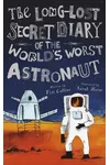 The Long-Lost Secret Diary of the World's Worst Astronaut