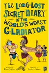 The Long-Lost Secret Diary of the World’s Worst Roman Gladiator