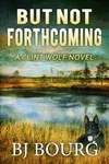 But Not Forthcoming