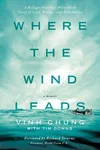 Where the Wind Leads: A Refugee Family's Miraculous Story of Loss, Rescue, and Redemption
