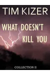 What Doesn't Kill You