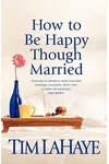 How to Be Happy Though Married