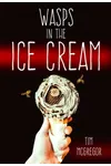 Wasps in the Ice Cream
