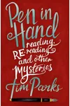 Pen in Hand: Reading, Rereading and other Mysteries