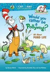 Would You Rather Be a Pollywog?: All About Pond Life