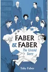 Faber Faber: The Untold Story of a Great Publishing House