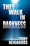 They Walk In Darkness
