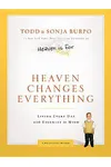 Heaven Changes Everything: Living Every Day with Eternity in Mind
