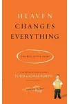 Heaven Changes Everything: The Rest of Our Story