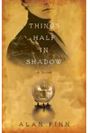 Things Half in Shadow (As: Alan Finn)