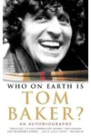 Who on Earth is Tom Baker?