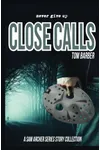 Close Calls: A Sam Archer Series Story Collection