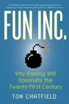 Fun Inc.: Why Play is the 21st Century's Most Serious Business
