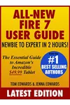 All-New Fire 7 User Guide: Newbie to Expert in 2 Hours: The Essential Guide to Amazon's Incredible $49.99 Tablet