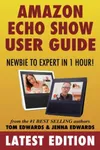 Amazon Echo Show: Newbie to Expert in 1 Hour