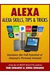 Alexa: Alexa Skills, Tips & Tricks