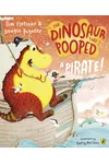 The Dinosaur that Pooped a Pirate!
