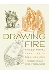 Drawing Fire: The Editorial Cartoons of Bill Mauldin