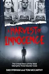 A Harvest of Innocence: The Untold Story of the West Memphis Three Murder Case