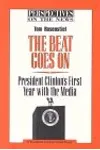 The Beat Goes on: President Clinton's First Year With the Media