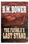 The Flying U's Last Stand