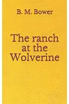 The ranch at the Wolverine: