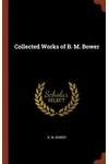 Collected Works of B. M. Bower