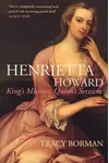 Henrietta Howard: King's Mistress, Queen's Servant